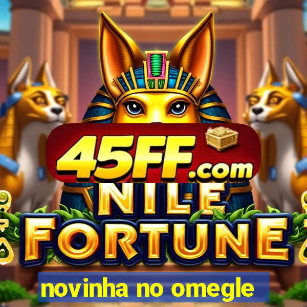 novinha no omegle